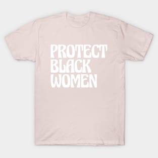 Protect Black Women T-Shirt